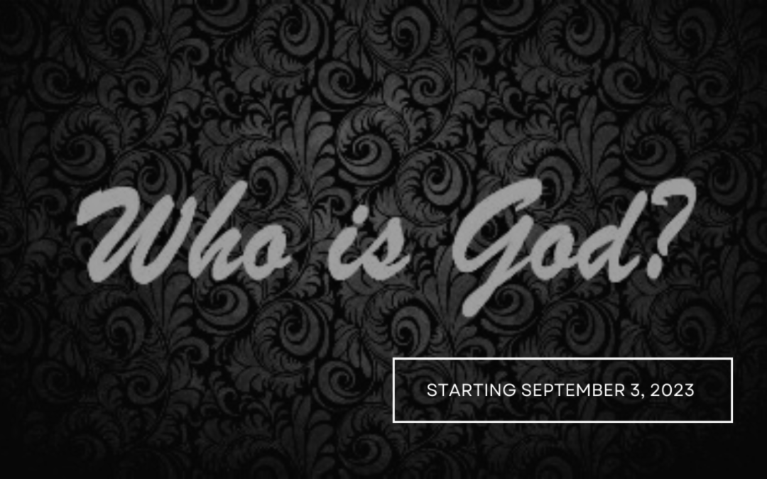 Who Is God – Part 3 – Sermon Series