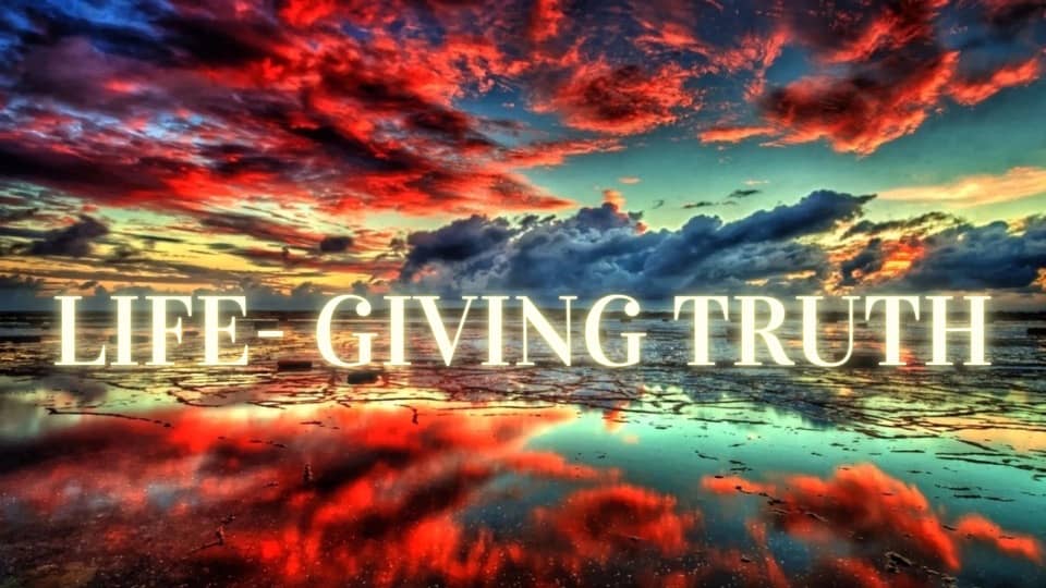 Life-Giving Truth Part 1