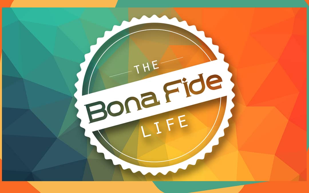 Bona Fide Life – Part 2