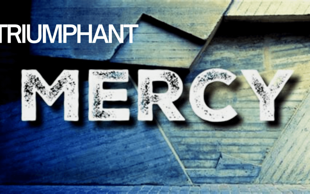 Triumphant Mercy – Audio