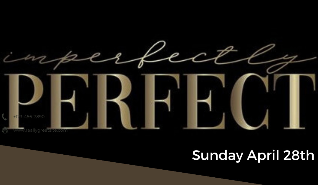 Imperfectly Perfect – Sermon Notes