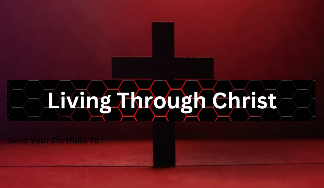 Living Through Christ – Part 1 – Sermon Notes