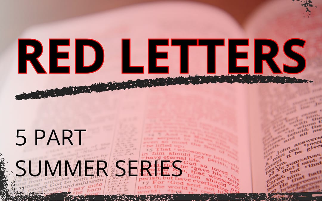 Red Letters – Part 1 – Sermon Notes