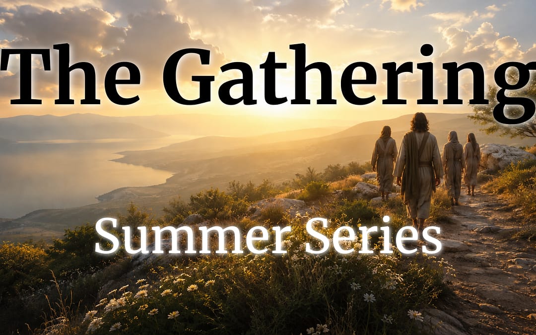 The Gathering – Part 2 – Sermon Notes